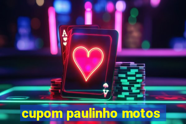 cupom paulinho motos